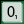 0